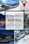 Best ski resorts in Austria with reviews, locations, family friendly ski resort, luxury, culture, Vienna, climate, vacations, travel and good times