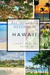 Get the ultimate Hawaii experience with our guide to the top Hawaii all-inclusive resorts for families, couples, and luxury seekers.