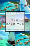Take a look at the Best Luxury Resorts in the Maldives. We let you know why they're good and what past guests are saying about the best paradise islands.