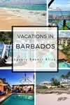 All Inclusive Barbados Vacations, cost-saving tips, and personal experiences of a travel writer. Plan your Caribbean vacation today!