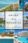 Join Sarah as she explores the 13 best all-inclusive resorts in Aruba, from luxury to budget-friendly options