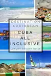 The best Cuba All Inclusive Resorts with the best food, beaches and servivice for families and couples complete answers with authentic reviews, video, images, and deals for each.