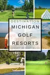 What are the 5 best Michigan golf resorts? The best places to tee-up and get away from it all in Michigan.