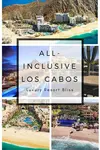 Review of the Best Cabo All Inclusive Resorts, All Inclusive Los Cabos Vacation resorts and options with video and personal accounts 