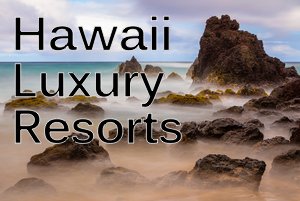 Hawaii Luxury Resorts